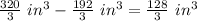 \frac{320}{3}\ in^{3}-\frac{192}{3}\ in^{3}=\frac{128}{3}\ in^{3}