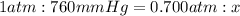 1 atm : 760 mmHg = 0.700 atm : x