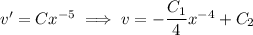 v'=Cx^{-5}\implies v=-\dfrac{C_1}4x^{-4}+C_2