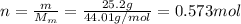n=\frac{m}{M_m}=\frac{25.2 g}{44.01 g/mol}=0.573 mol