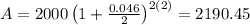 A=2000\left(1+\frac{0.046}{2}\right)^{2\left(2\right)}=2190.45
