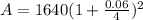 A=1640(1+\frac{0.06}{4})^2