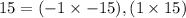 15=(-1\times -15),(1\times 15)