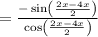 =\frac{-\sin\left(\frac{2x-4x}{2}\right)}{\cos\left(\frac{2x-4x}{2}\right)}