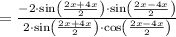 =\frac{-2\cdot\sin\left(\frac{2x+4x}{2}\right)\cdot\sin\left(\frac{2x-4x}{2}\right)}{2\cdot\sin\left(\frac{2x+4x}{2}\right)\cdot\cos\left(\frac{2x-4x}{2}\right)}