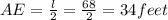AE = \frac{l}{2} = \frac{68}{2} = 34 feet