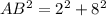 AB^2 =2^2+8^2