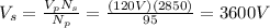 V_s = \frac{V_p N_s}{N_p}=\frac{(120 V)(2850)}{95}=3600 V