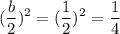 \displaystyle (\frac{b}{2} )^2 =(\frac{1}{2} )^2 =\frac{1}{4}