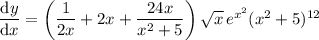 \dfrac{\mathrm dy}{\mathrm dx}=\left(\dfrac1{2x}+2x+\dfrac{24x}{x^2+5}\right)\sqrt x\,e^{x^2}(x^2+5)^{12}