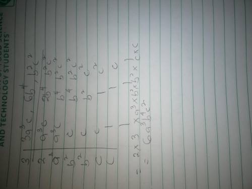Find the lcm of the set of polynomials. 3a3c, 6b4, b2c2 question 20 options:  18a3b4c3 18a2b4c2 18a3