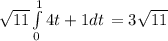 \sqrt{11}\int\limits^{1}_{0} {4t+1dt} \,=3\sqrt{11}