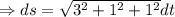 \Rightarrow ds=\sqrt{3^2+1^2+1^2}dt