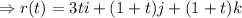 \Rightarrow r(t)=3ti+(1+t)j+(1+t)k