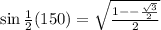 \sin \frac{1}{2}(150\degree) =\sqrt{\frac{1--\frac{\sqrt{3}}{2}}{2}}