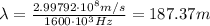 \lambda=\frac{2.99792 \cdot 10^8 m/s}{1600\cdot 10^3 Hz}=187.37 m