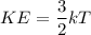 KE = \dfrac{3}{2}kT