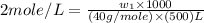 2mole/L=\frac{w_1\times 1000}{(40g/mole)\times (500)L}