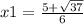 x1=\frac{5+\sqrt{37}} {6}