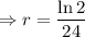 \Rightarrow r=\dfrac{\ln 2}{24}