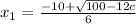 x_1 = \frac{-10 + \sqrt{100- 12c}}{6}
