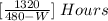 [\frac{1320}{480 - W}]\;Hours