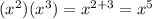 (x^{2} )(x^{3} )=x^{2+3}=x^5