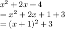x^2+2x+4\\= x^2+2x+1+3\\=(x+1)^2+3