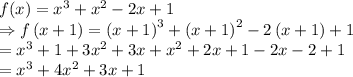 f(x)=x^3+x^2-2x+1\\\Rightarrow f\left ( x+1 \right )=\left ( x+1 \right )^{3}+\left ( x+1 \right )^{2}-2\left ( x+1 \right )+1\\=x^3+1+3x^2+3x+x^2+2x+1-2x-2+1\\=x^3+4x^2+3x+1