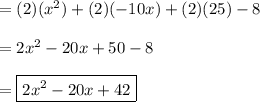 =(2)(x^2)+(2)(-10x)+(2)(25)-8\\\\=2x^2-20x+50-8\\\\=\boxed{2x^2-20x+42}