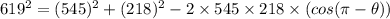 619^2= (545)^2+ (218)^2 -2 \times 545 \times 218 \times (cos (\pi -\theta))
