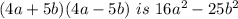 (4a + 5b) (4a-5b)\ is\ 16a ^ 2-25b ^ 2