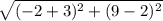 \sqrt{(-2+3)^2+(9-2)^2}