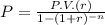 P=\frac{P.V. (r)}{1-(1+r)^{-n}}
