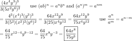 \dfrac{(4x^4y^3)^3}{3(5x^2y^6)^2}\qquad\text{use}\ (ab)^n=a^nb^n\ \text{and}\ (a^n)^m=a^{nm}\\\\=\dfrac{4^3(x^4)^3(y^3)^3}{3(5^2)(x^2)^2(y^6)^2}=\dfrac{64x^{12}y^9}{3(25)x^4y^{12}}=\dfrac{64x^{12}y^9}{75x^4y^{12}}\qquad\text{use}\ \dfrac{a^n}{a^m}=a^{n-m}\\\\=\dfrac{64}{75}x^{12-4}y^{9-12}=\dfrac{64}{75}x^8y^{-3}=\boxed{\dfrac{64x^8}{75y^3}}