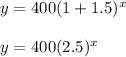 y=400(1+1.5)^{x}\\\\y=400(2.5)^{x}