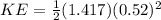 KE = \frac{1}{2}(1.417)(0.52)^2
