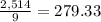 \frac{2,514}{9}  = 279.33