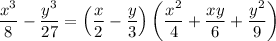 \dfrac{x^3}8-\dfrac{y^3}{27}=\left(\dfrac x2-\dfrac y3\right)\left(\dfrac{x^2}4+\dfrac{xy}6+\dfrac{y^2}9\right)