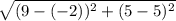 \sqrt { ( 9 - ( - 2 ) ) ^ 2 + ( 5 - 5 ) ^ 2 }