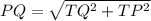 PQ = \sqrt{TQ^2+TP^2}