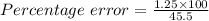 Percentage\ error = \frac{1.25\times 100}{45.5}