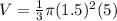 V=\frac{1}{3} \pi (1.5)^{2}(5)