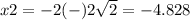 x2=-2(-)2\sqrt{2}=-4.828