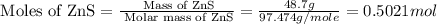 \text{ Moles of ZnS}=\frac{\text{ Mass of ZnS}}{\text{ Molar mass of ZnS}}=\frac{48.7g}{97.474g/mole}=0.5021 mol
