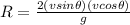 R = \frac{2(vsin\theta)(vcos\theta)}{g}