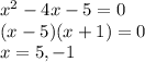 x^2 - 4x -5 = 0\\(x -5)(x +1) = 0\\x = 5, -1