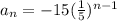 a_n =-15 (\frac{1}{5})^{n-1}