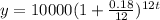 y=10000(1+\frac{0.18}{12} )^{12t}