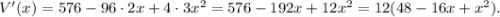 V'(x)=576-96\cdot 2x+4\cdot 3x^2=576-192x+12x^2=12(48-16x+x^2).